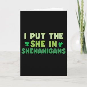 I Put The She In Shenanigans St Patricks Day Irish Card