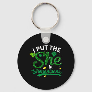 I Put The She In The Shenanigans Shirt St Patricks Key Ring