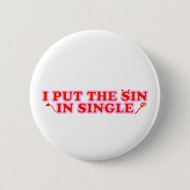I Put The Sin In Single 6 Cm Round Badge (Front)