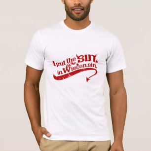 I PUT THE SIN IN WISCONSIN T-Shirt