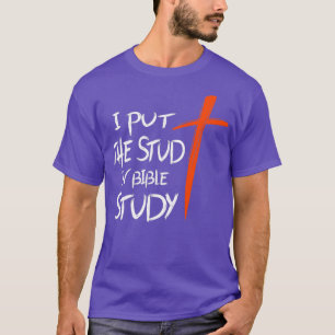 I Put The Stud In Bible Study 2 T-Shirt