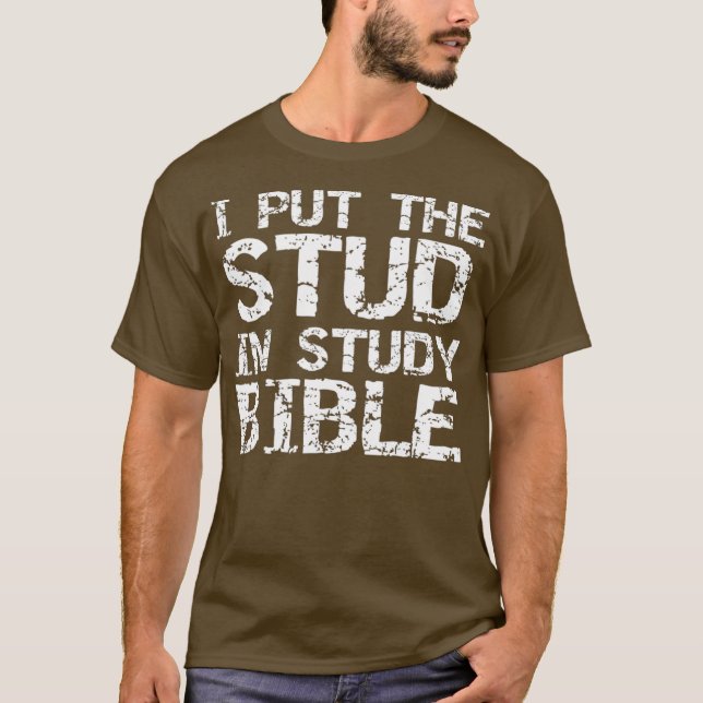 I Put the Stud in Study Bible  Distressed Tee (Front)
