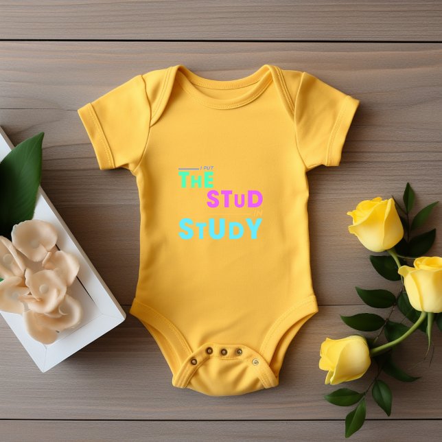 I Put the Stud in Study – Funny Student Design Baby Bodysuit (Creator Uploaded)