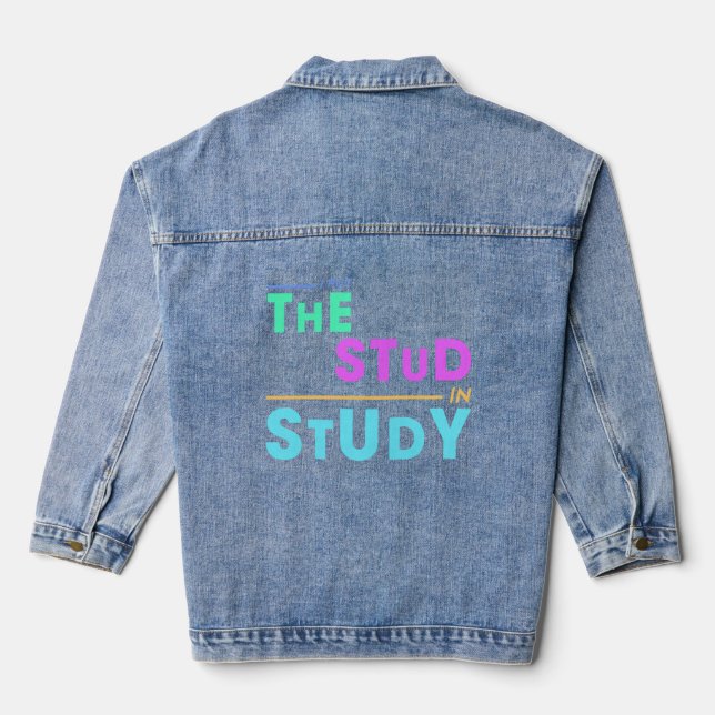 I Put the Stud in Study – Funny Student Design Denim Jacket (Back)