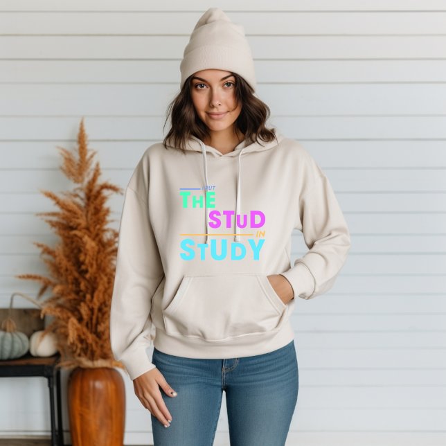 I Put the Stud in Study – Funny Student Design Hoodie (Creator Uploaded)