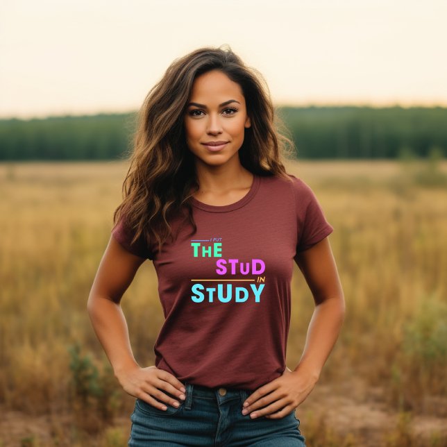 I Put the Stud in Study – Funny Student Design T-Shirt (Creator Uploaded)