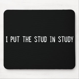 I put the stud in study mouse mat
