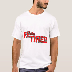 I Put the Tired in Retired Funny Retirement Tee