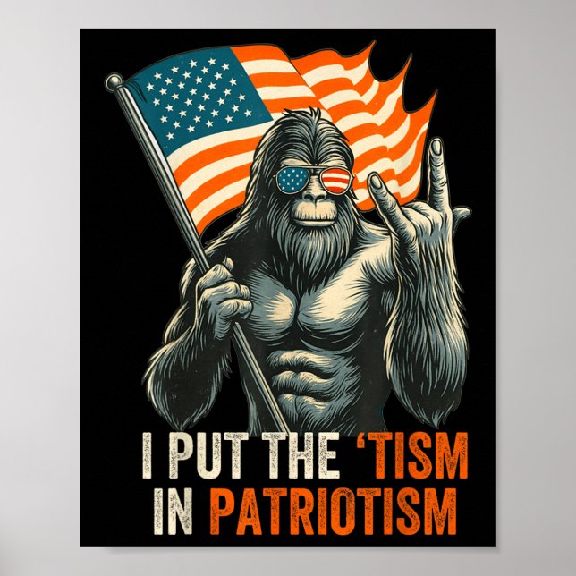 I Put The “tism” In Patriotism Bigfoot Usa Flag Re Poster (Front)