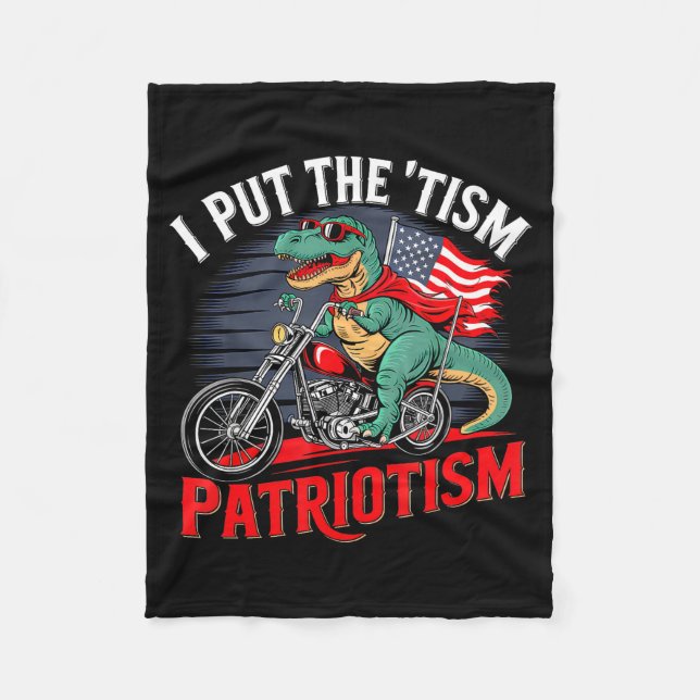 I Put The Tism In Patriotism Motorcycle Dinosaur  Fleece Blanket (Front)
