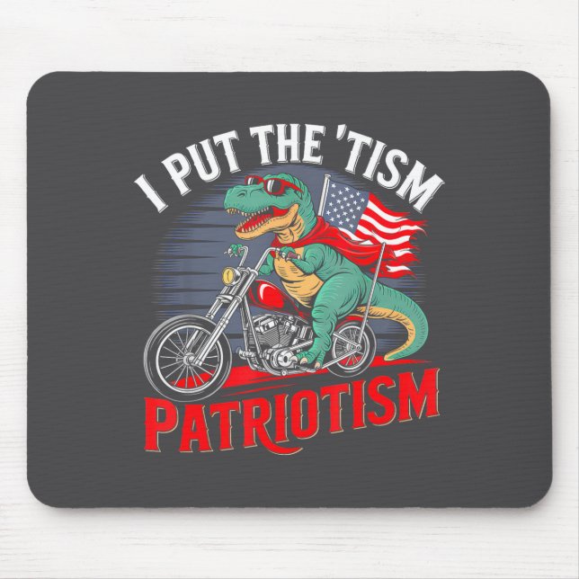 I Put The Tism In Patriotism Motorcycle Dinosaur  Mouse Mat (Front)