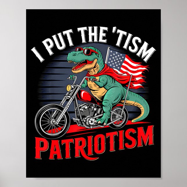 I Put The Tism In Patriotism Motorcycle Dinosaur  Poster (Front)