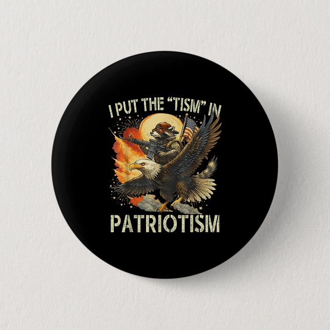 I Put The “tism” In Patriotism Retro Eagle Racoon 6 Cm Round Badge (Front)