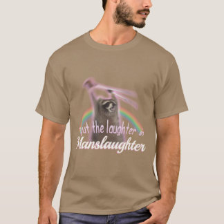 I Puthe Laughter In Manslaughter Raccoon Rainbow M T-Shirt