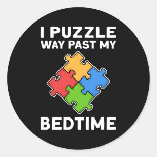I Puzzle Way Past My Bedtime Jigsaw Puzzle Classic Round Sticker