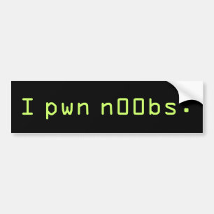 I pwn n00bs. bumper sticker