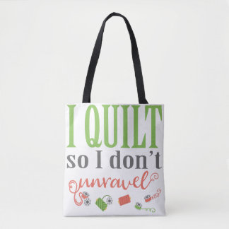 I Quilt So I Don't Unravel Tote