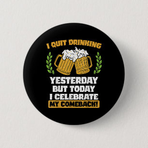 I Quit Drinking Yesterday Funny Comeback Quote Tee 6 Cm Round Badge