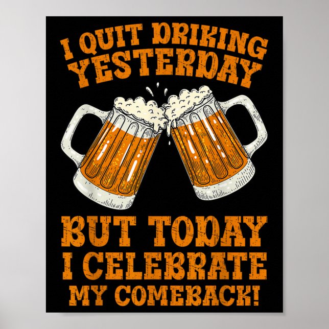 I Quit Drinking Yesterday Funny Comeback Quote Tee Poster (Front)