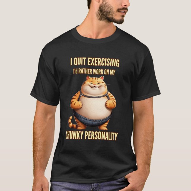 I Quit Exercising Work On Chunky Personality E Exe T-Shirt (Front)