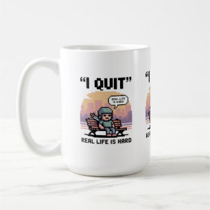 “I Quit — Real Life Is Hard” Funny Gamer  Coffee Mug