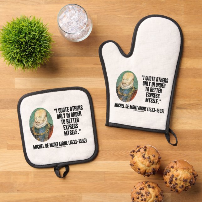 I Quote Others Better Express Myself de Montaigne Oven Mitt & Pot Holder Set (Top Down)