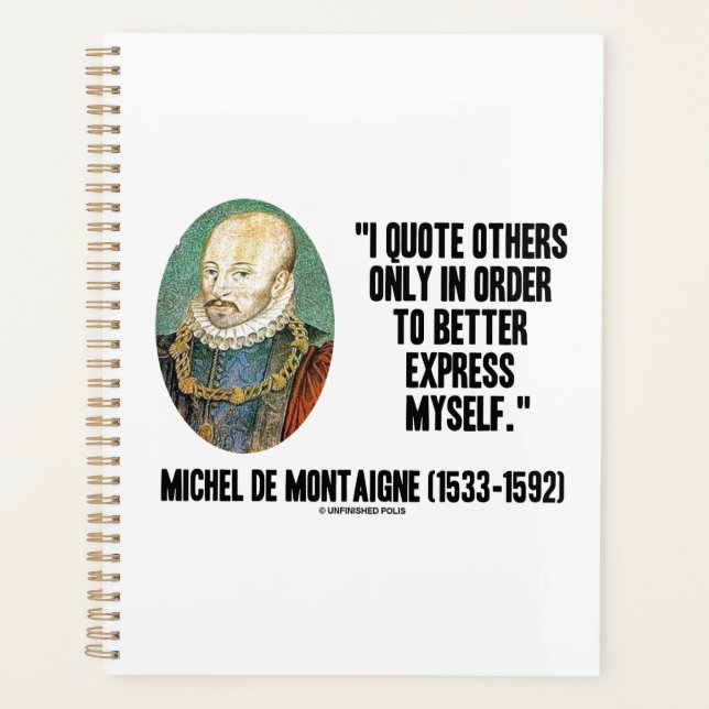 I Quote Others Better Express Myself de Montaigne Planner (Front)