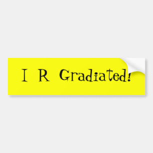 I R Gradiated! - bumper sticker