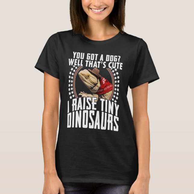 I Raise a Tiny DINOSAURS  Bearded Dragon Mum T-Shirt (Front)