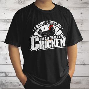 I Raise Chickens, Funny Chicken Owner Farmer Gifts T-Shirt