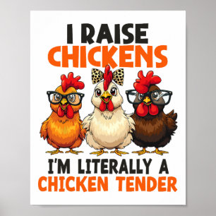 I Raise Chickens I’m Literally A Chicken Tender Wo Poster
