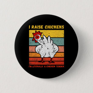 I Raise Chickens I'm Literally A Chicken Tender _1 6 Cm Round Badge
