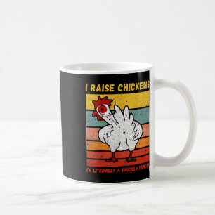 I Raise Chickens I'm Literally A Chicken Tender _1 Coffee Mug