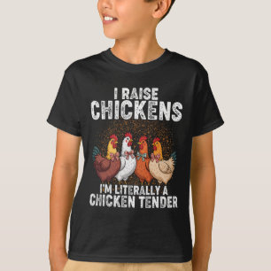 I Raise Chickens I'm Literally A Chicken Tender _2 T-Shirt