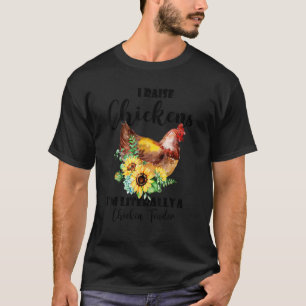I Raise Chickens I'm Literally A Chicken Tender  2 T-Shirt