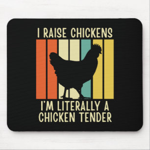 I Raise Chickens I'm Literally A Chicken Tender _4 Mouse Mat