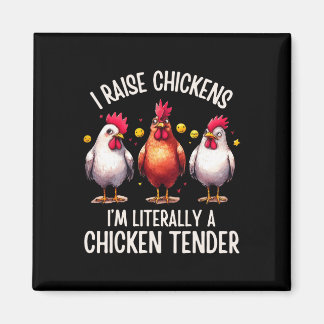 I Raise Chickens I'm Literally A Chicken Tender _7 Magnet