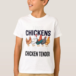 I Raise Chickens I'm Literally A Chicken Tender Fa T-Shirt