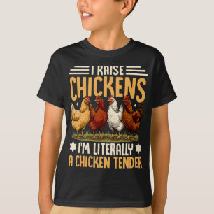 I Raise Chickens I'm Literally A Chicken Tender Fu T-Shirt