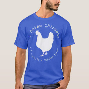 I Raise Chickens Im Literally a Chicken Tender Fun T-Shirt