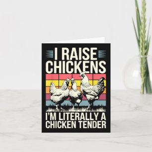I Raise Chickens Im Literally A Chicken Tender Shi Card