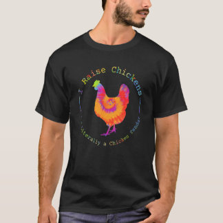 I Raise Chickens I'm Literally a Chicken Tender T-Shirt