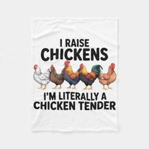 I Raise Chickens Literally A Chicken Tender Farmer Fleece Blanket