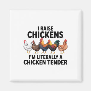 I Raise Chickens Literally A Chicken Tender Farmer Magnet