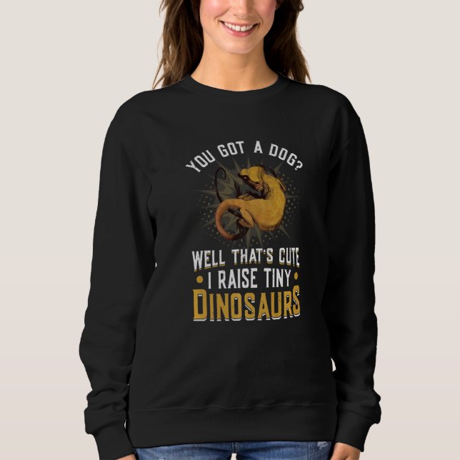 I Raise Tiny Dinosaurs Bearded Dragon  Sweatshirt (Front)