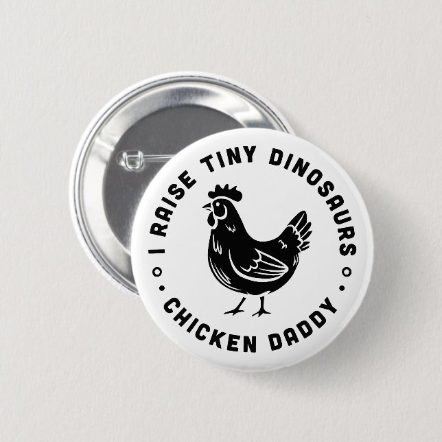 I raise tiny dinosaurs chicken dad farmer quotes 6 cm round badge (Front & Back)
