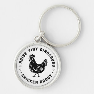 I raise tiny dinosaurs chicken daddy funny quotes key ring