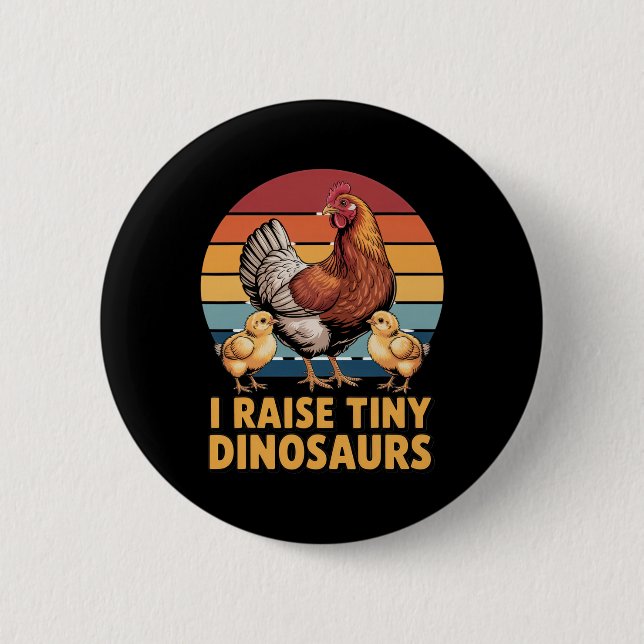 I Raise Tiny Dinosaurs Chicken Lover Funny Farmer  6 Cm Round Badge (Front)