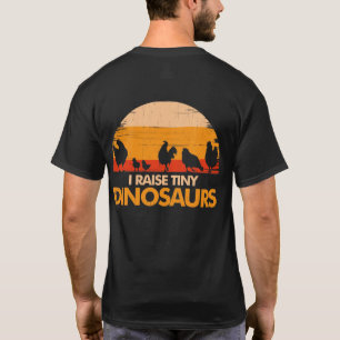 I Raise Tiny Dinosaurs Chicken Vintage chick T-Shirt