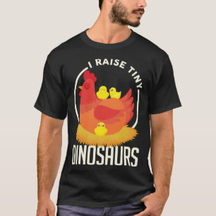 I Raise Tiny Dinosaurs Chicken Whisperer Farmer T-Shirt
